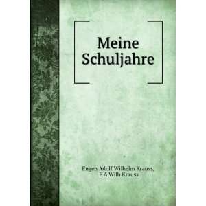    Meine Schuljahre E A Wilh Krauss Eugen Adolf Wilhelm Krauss Books