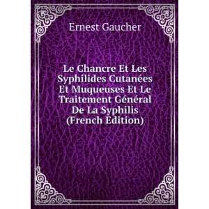   Traitement GÃ©nÃ©ral De La Syphilis (French Edition) Ernest