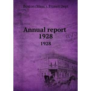  Annual report . 1928 Boston (Mass.). Transit Dept Books