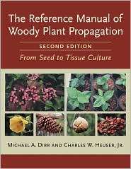 The Reference Manual of Woody Plant Propagation From Seed to Tissue 
