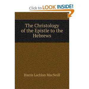   of the Epistle to the Hebrews Harris Lachlan MacNeill Books