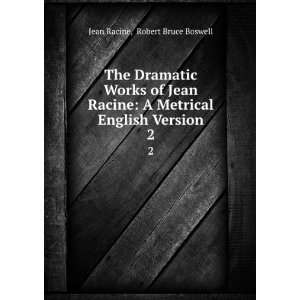   Metrical English Version. 2 Robert Bruce Boswell Jean Racine Books