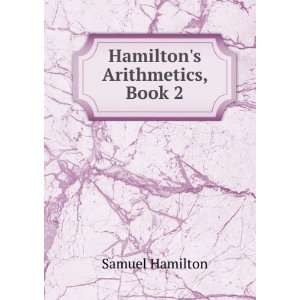  Hamiltons Arithmetics, Book 2 Samuel Hamilton Books