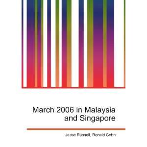  March 2006 in Malaysia and Singapore Ronald Cohn Jesse 