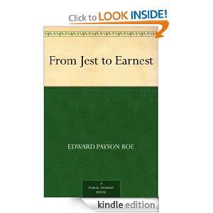 From Jest to Earnest Edward Payson Roe  Kindle Store