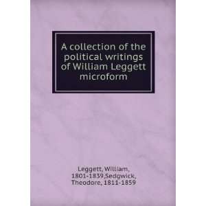   : William, 1801 1839,Sedgwick, Theodore, 1811 1859 Leggett: Books
