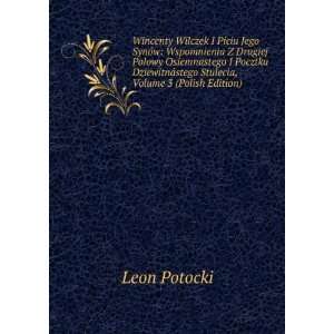   ¡stego Stulecia, Volume 3 (Polish Edition) Leon Potocki Books