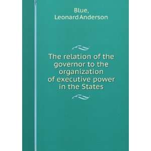   of executive power in the States Leonard Anderson Blue Books