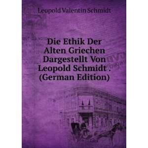   Von Leopold Schmidt . (German Edition): Leopold Valentin Schmidt