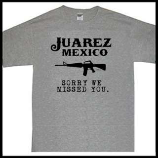 JUAREZ MEXICO El PASO TEXAS ARIZONA AK47 NRA T shirt  