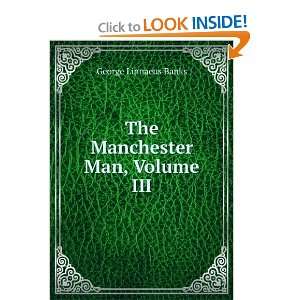    The Manchester Man, Volume III George Linnaeus Banks Books