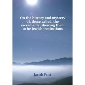   sacraments, shewing them to be Jewish institutions Jacob Post Books