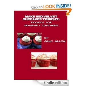 Make Red Velvet Cupcakes Tonight: Recipes for Gourmet Cupcakes: Jane 