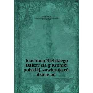   Maksymilian SobieszczaÅski, Marcin Bielski Joachim Bielski  Books