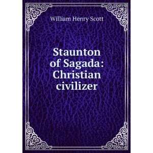   : Staunton of Sagada: Christian civilizer: William Henry Scott: Books