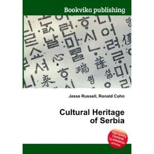  Cultural Heritage of Serbia Ronald Cohn Jesse Russell 