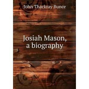  Josiah Mason, a biography John Thackray Bunce Books