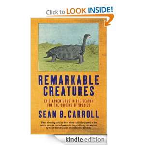 Remarkable Creatures Epic Adventures in the Search for the Origins of 
