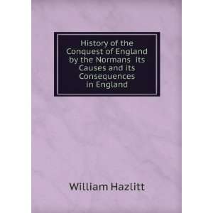 History of the Conquest of England by the Normans its Causes and its 