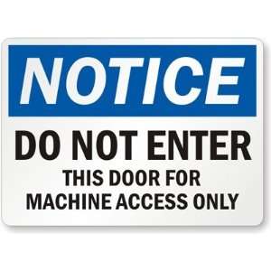  Notice Do Not Enter, This Door For Machine Access Only 