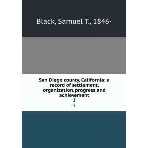 San Diego county, California; a record of settlement, organization 