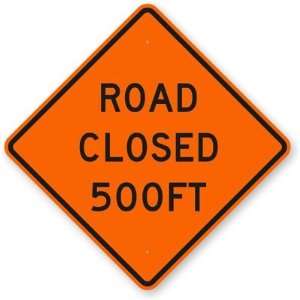  Road Closed 500FT Diamond Grade Sign, 30 x 30 Office 
