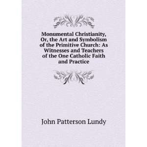   of the One Catholic Faith and Practice: John Patterson Lundy: Books