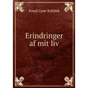  Erindringer af mit liv: Knud Lyne Rahbek: Books