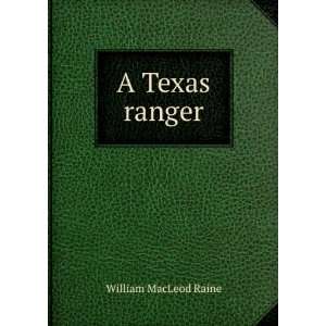  A Texas ranger William MacLeod Raine Books