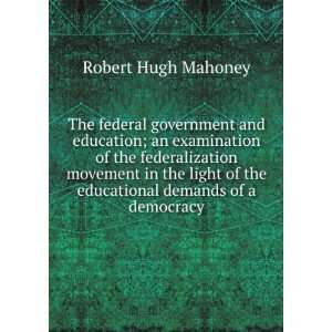   demands of a democracy: Robert Hugh Mahoney:  Books