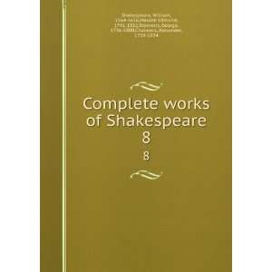  Complete works of Shakespeare. 8: William, 1564 1616,Malone 