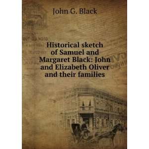   Margaret Black: John and Elizabeth Oliver and their families: John G