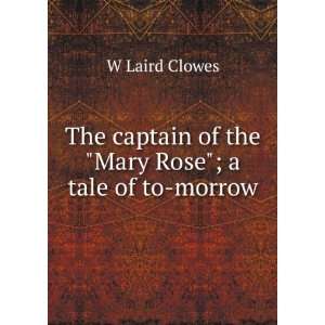   captain of the Mary Rose; a tale of to morrow: W Laird Clowes: Books