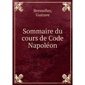  Sommaire du cours de Code NapolÃ©on Gustave Bressolles Books