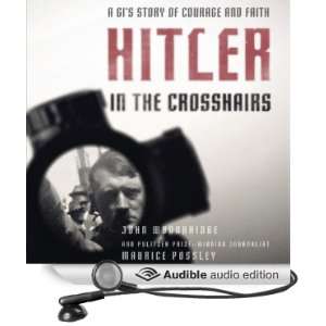  Hitler In the Crosshairs A GIs Story of Courage and Faith 