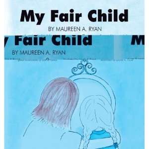  My Fair Child [Paperback] Maureen A. Ryan Books