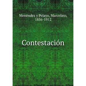  ContestaciÃ³n Marcelino, 1856 1912 MenÃ©ndez y Pelayo Books