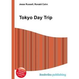  Tokyo Day Trip Ronald Cohn Jesse Russell Books