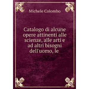   alle arti e ad altri bisogni delluomo, le .: Michele Colombo: Books