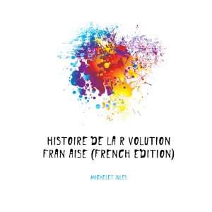    Histoire de la rÃ©volution franÃ§aise. 9 Michelet Jules Books