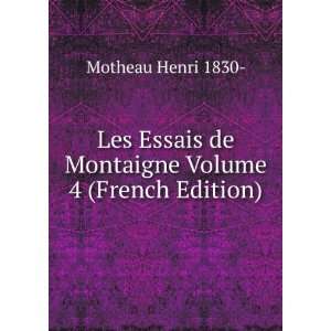   de Montaigne Volume 4 (French Edition) Motheau Henri 1830  Books