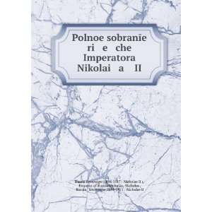 Polnoe sobranÄ«e ri e cheÄ­ Imperatora Nikolai a II (in Russian 