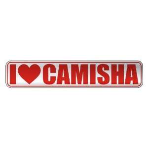   I LOVE CAMISHA  STREET SIGN NAME