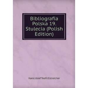  Bibliografia Polska 19. Stulecia (Polish Edition) Karol 