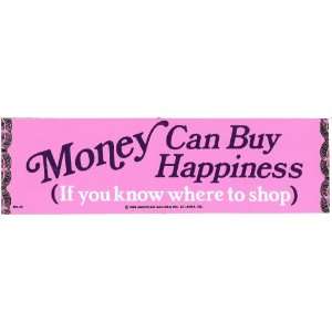  MONEY CAN BUY HAPPINESS IF YOU KNOW WHERE TO SHOP decal 