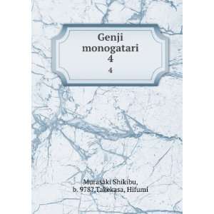   Genji monogatari. 4 b. 978?,Takekasa, Hifumi Murasaki Shikibu Books