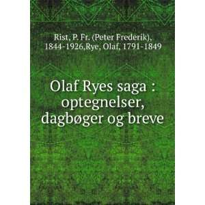   Fr. (Peter Frederik), 1844 1926,Rye, Olaf, 1791 1849 Rist Books
