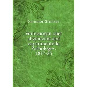   und experimentelle Pathologie . 1877 83 Salomon Stricker Books