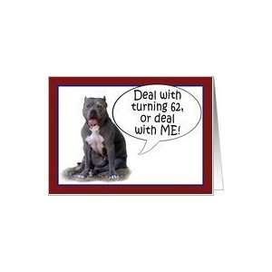 Pit Bull, Deal with it! Turning 62 Card: Toys & Games