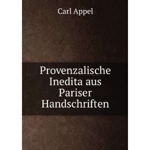   : Provenzalische Inedita aus Pariser Handschriften: Carl Appel: Books